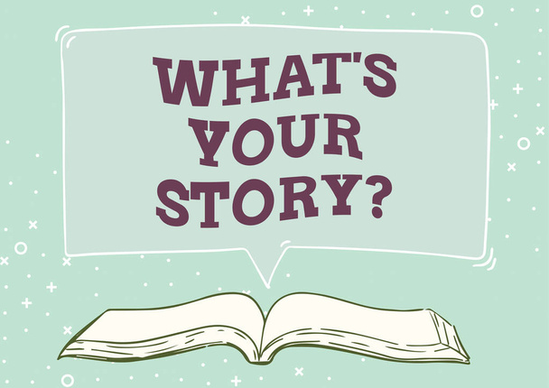 Handschriftliches Zeichen What S Your Story Question. Word Written on Share or tell us your life experiences and success Open Book illustration With Speech Bubble Presenting A Quote Message News. - Foto, Bild