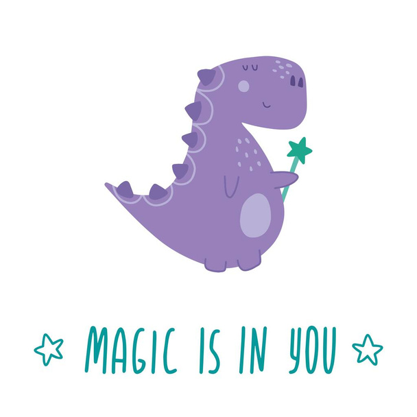 Cute purple dinosaur with magic wand and lettering 'Magic is in you'. Vector illustration in trendy childish style. Perfect for for t-shirt design, prints, apparel, cards, poster, nursery decoration. - Vector, Image