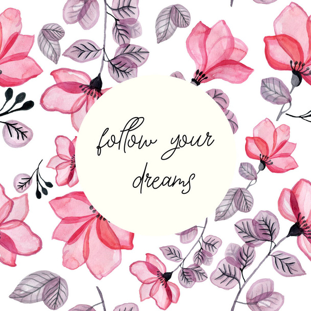 Background with watercolor imitation and abstract florals. Follow your dreams handwritten modern lettering message. Pink colored. - Foto, immagini