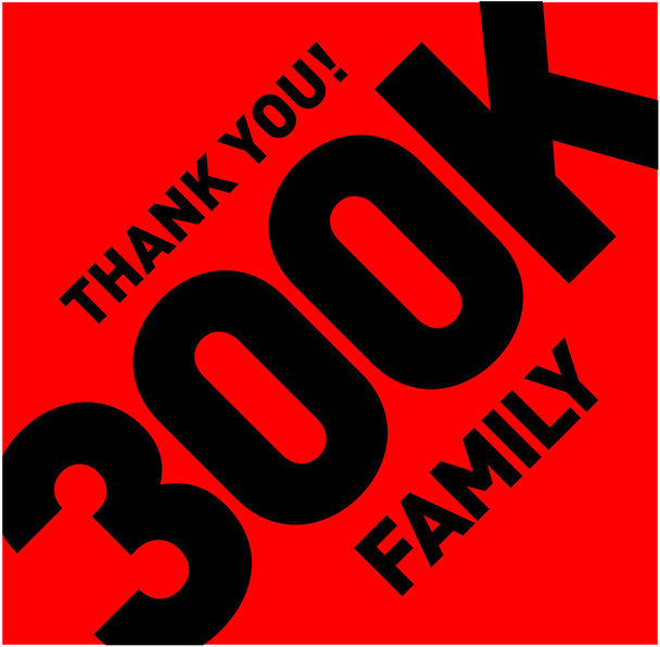 Köszönöm a 300 ezres családot. 300 ezer követőnek köszönöm.. - Vektor, kép