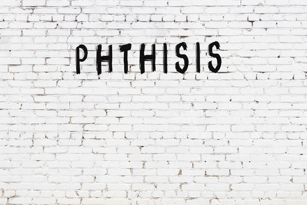 Inscripción phthisis escrito con pintura negra en la pared de ladrillo blanco. - Foto, Imagen