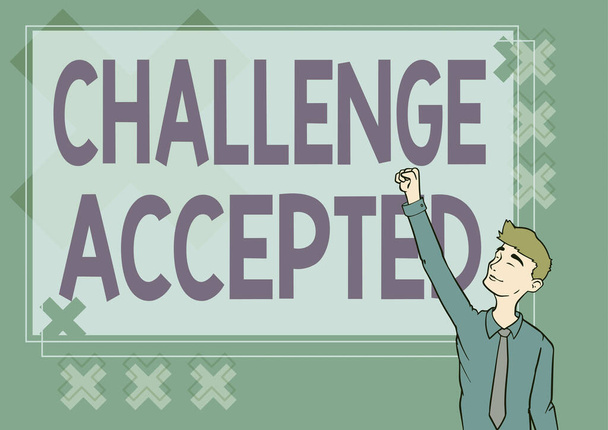 Sign displaying Challenge Accepted. Business concept to participate or undertake in a competitive situation Happy Man Illustration Standing Infront Board Raising Hands For Sucess. - Photo, Image