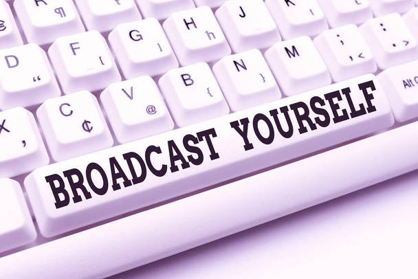 Sign displaying Broadcast Yourself. Concept meaning broadcasting your viewing interests for all to see Internet Browsing And Online Research Study Typing Your Ideas - Fotoğraf, Görsel