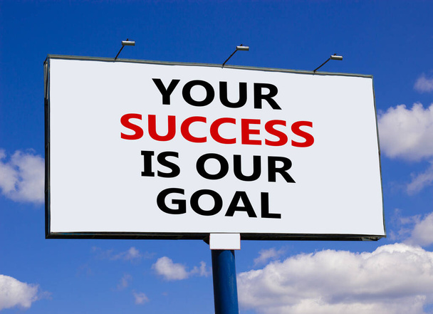 Your success is our goal symbol. Words 'your success is our goal' on white billboard. Beautiful blue sky. Beautiful background, copy space. Success business goal concept. - Fotografie, Obrázek