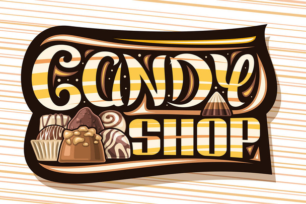Vector logo for Candy Shop, decorative signboard with illustration of various covered candy praline and fun chocolate pyramid, unique brush lettering for words candy shop on brown striped background. - Vector, Image