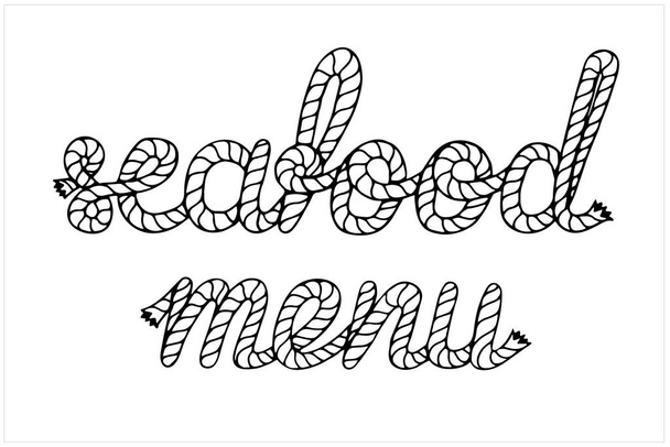Menu fruits de mer, lettrage manuscrit avec corde de bateau de mer, illustration vectorielle en noir et blanc - Vecteur, image