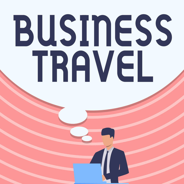 Teksti merkki osoittaa Business Travel. Käsitteellinen valokuva matkustaa yrityksen puolesta yhteen tai useampaan kohteeseen Liikemies puvussa Piirustus Kannettavan tietokoneen kanssa Suuri Idea Bubble. - Valokuva, kuva