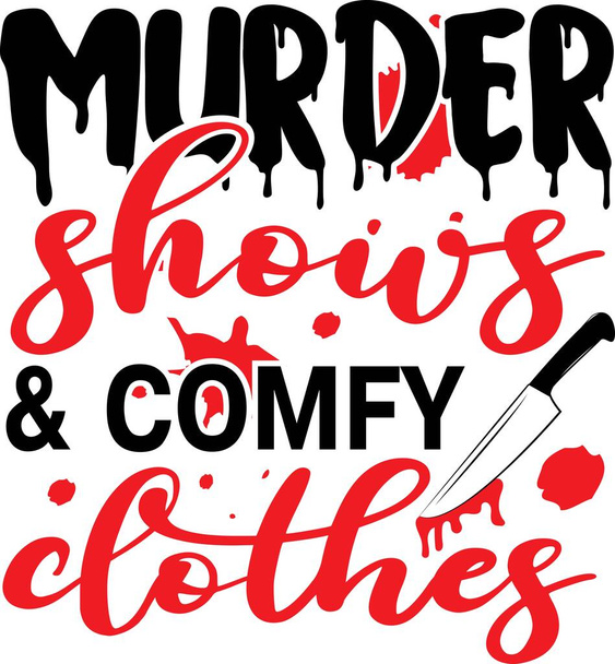 Murder montre des vêtements confortables arrière-plan citations inspirantes, motivation, typographie, lettrage design - Vecteur, image