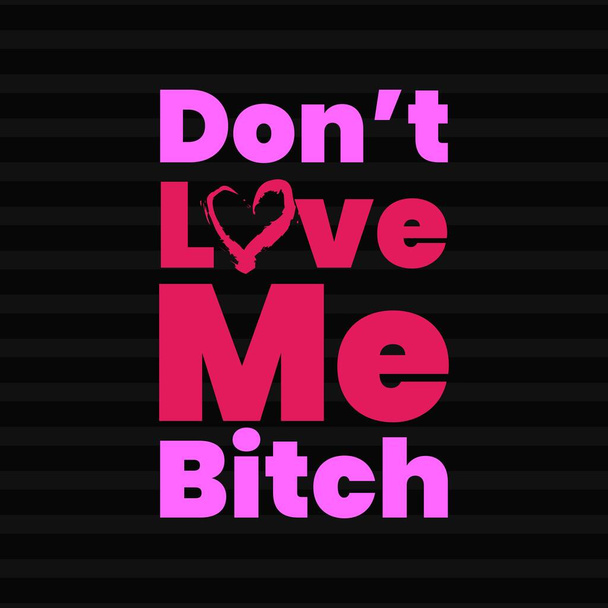 Don't Love Me Bitch typography on black background. Pink quote for girls, and women's t-shirt - Vektori, kuva