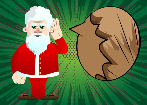 Santa Claus v červených šatech s bílými vousy ho drží za ucho a poslouchá. Vektorový kreslený znak ilustrace. - Vektor, obrázek
