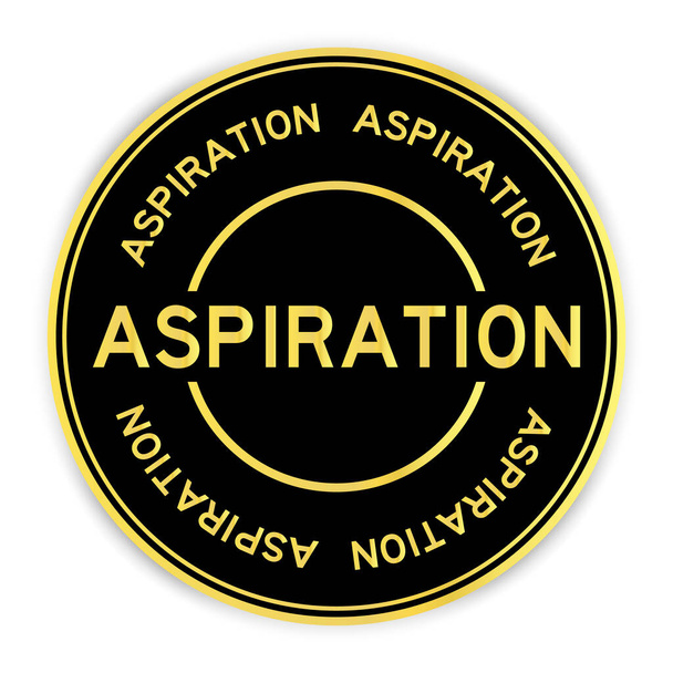 Black and gold color round label sticker with word aspiration on white background - Vector, Image