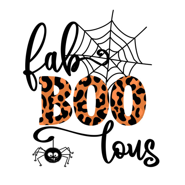 Fabulous, Fabulous - Happy Halloween overlays, lettering label design with cute hairy hanging spider. Hand drawn isolated emblem with quote. Halloween party decoration or greeting cards.  - Vetor, Imagem