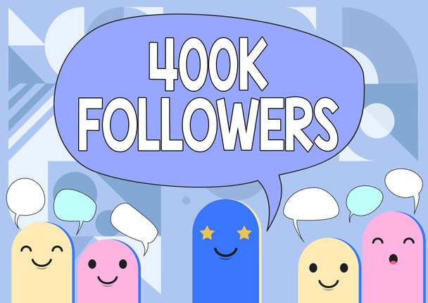 Sign displaying 400K Followers. Conceptual photo number of individuals who follows someone in Instagram Cartoon Heads Drawing Drawing With Speech Bubble Showing Conversation. - Photo, Image