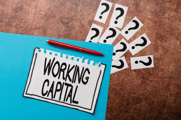 Text caption presenting Working Capital. Business idea money available to a company for daytoday operations Writing Inquiries And Thinking Of New Ideas, Breaking Confusion And Mystery - Photo, Image
