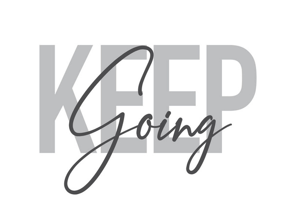 Modern, simple, minimal typographic design of a saying "Keep Going" in tones of grey color. Cool, urban, trendy and playful graphic vector art with handwritten typography. - ベクター画像