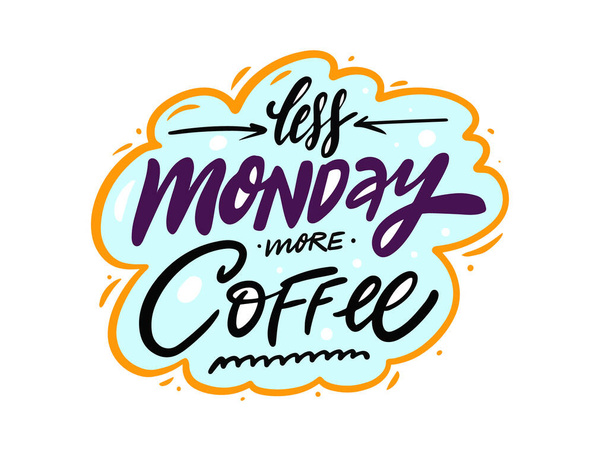 Less Monday More Coffee. Hand drawn colorful lettering phrase. - Vector, Image