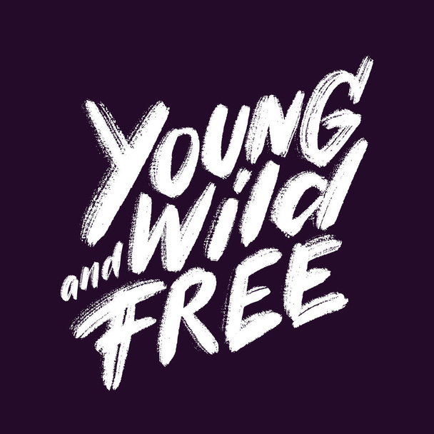 Young, Wild and Free. Vector handwritten lettering. - Вектор,изображение