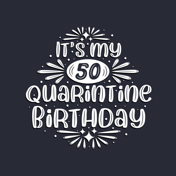 To moje 50 kwarantanny urodzinowe, 50 lat urodzinowe.. - Wektor, obraz