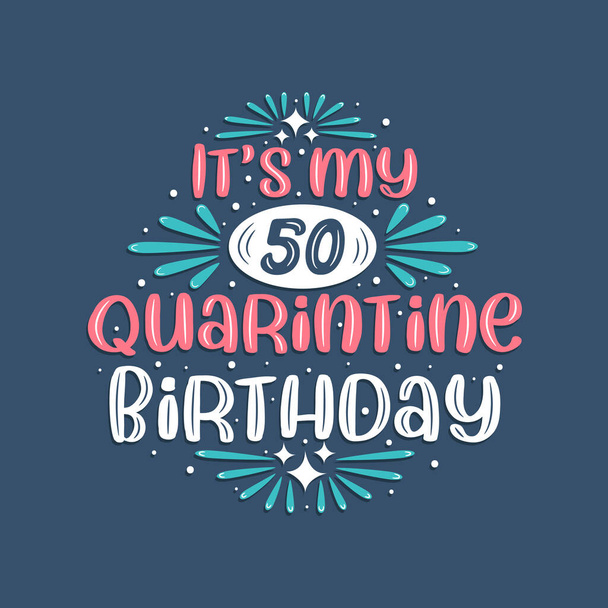 Es ist mein 50. Geburtstag, mein 50. Geburtstag. Feier zum 50. Geburtstag unter Quarantäne. - Vektor, Bild