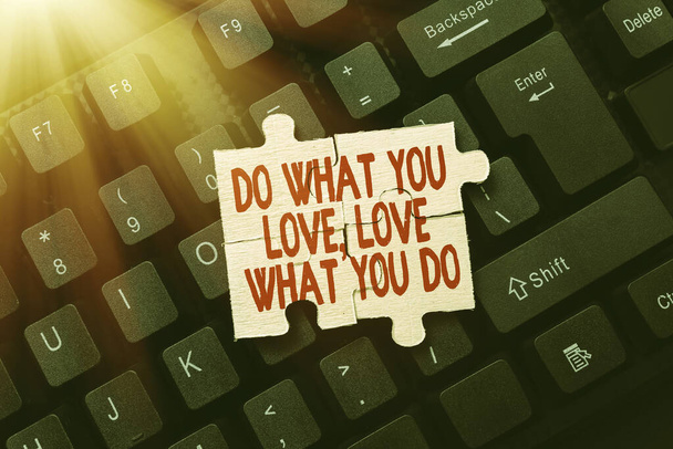Inspiration showing sign Do What You Love Love What You Do. Business approach you able doing stuff you enjoy it to work in better places then Creating Online Journals, Typing New Articles, Making New - Фото, изображение