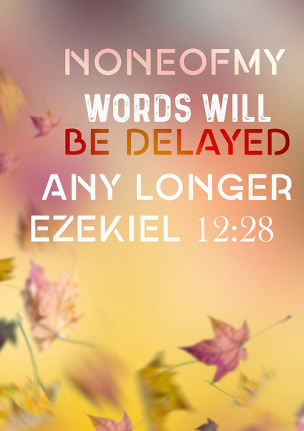 Biblia szavak "Egyik szavam sem fog tovább késlekedni Ezékiel 12: 28 " - Fotó, kép