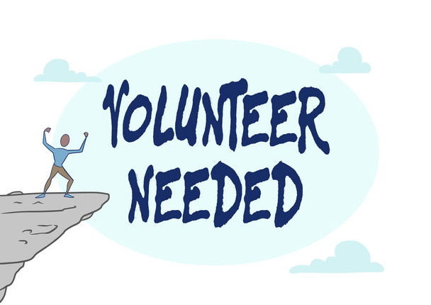 Inspiration showing sign Volunteer Needed. Business showcase Looking for helper to do task without pay or compensation Athletic Man illustration Mountain Proud Of Climbing Success To The Clouds Sky. - Photo, Image
