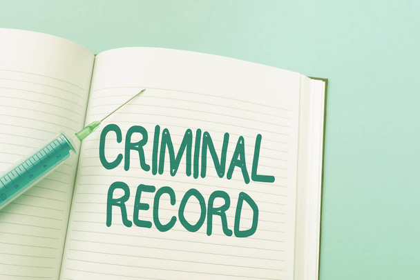 Sign displaying Criminal Record. Business showcase profile of a person criminal history with details Writing Important Medical Notes Laboratory Testing Of New Virus Medicine - Photo, Image