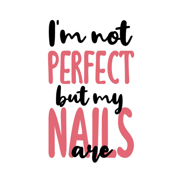 Inspiration quotes about nail and manicure. Vector Handwritten lettering. Pink colors with glitter. For nail bars, beauty salons, manicurist, printing production, social media. Isolated. - Vektör, Görsel