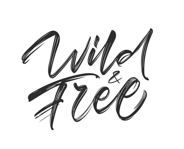 Vector illustration. Handwritten brush type lettering of Wild and Free on white background - Vector, Imagen