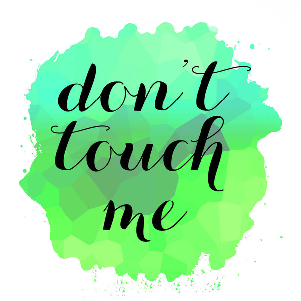 Don't touch me text on abstract colorful background - Foto, Imagen