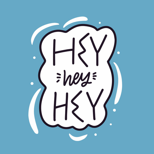 Hey hey hey. Hand drawn black color lettering phrase. Blue color background. - Vector, imagen