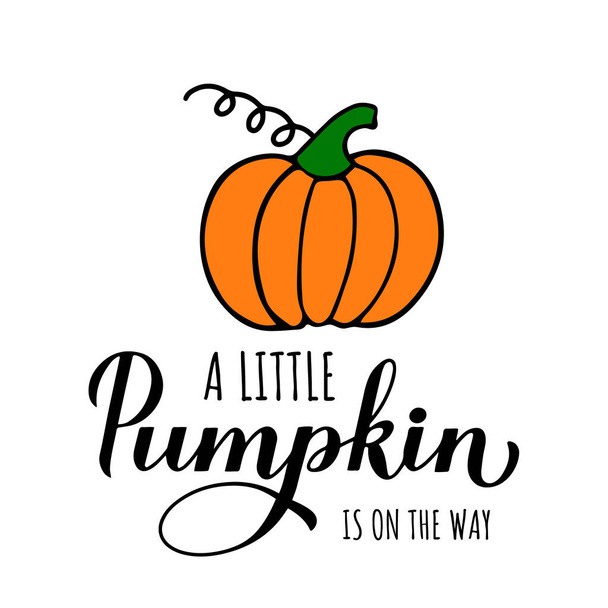 Little Pumpkin is on the way calligraphy hand lettering with cute cartoon pumpkin. Fall baby shower decorations. Autumn quote. Vector template for poster, sign, invitation, etc. - Vetor, Imagem