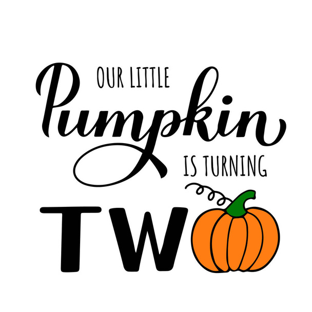 Little Pumpkin is turning two calligraphy hand lettering with cute cartoon pumpkin. Fall baby second birthday decorations. Autumn quote. Vector template for poster, sign, invitation, etc. - ベクター画像
