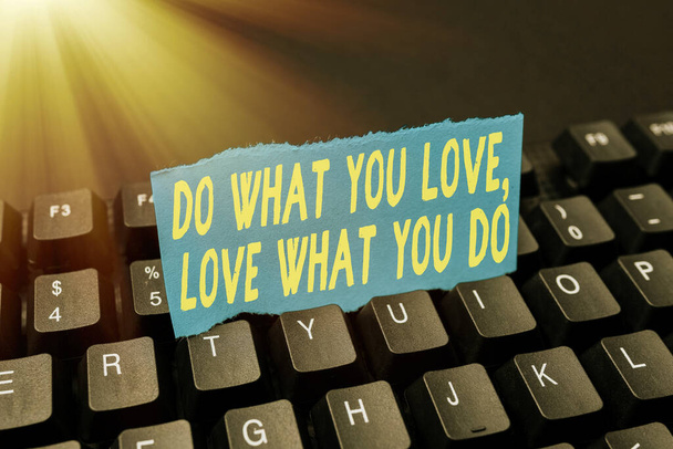 Conceptual display Do What You Love Love What You Do. Business showcase you able doing stuff you enjoy it to work in better places then Typing New Email Titles Concept, Drafting Internet Article Ideas - Photo, Image