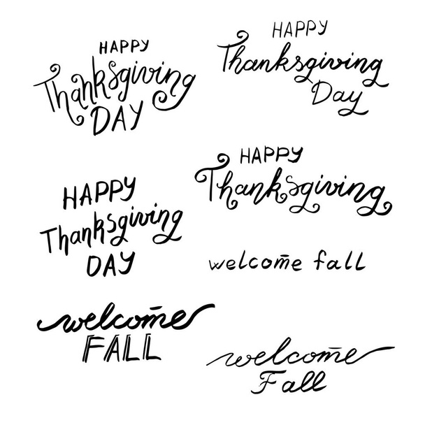 Hand drawn Lettering Of A Thanksgiving Phrase. Happy Thanksgiving Day, welcome Fall. Happy Thanksgiving lettering set. Calligraphy postcard or poster graphic design typography element. Hand written vector style happy Thanksgiving day sign. - Vector, Image