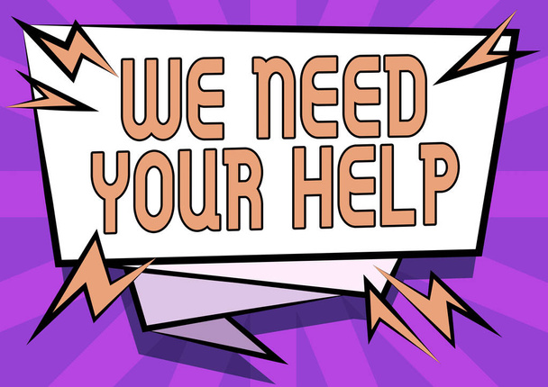 Text, der Inspiration zeigt We Need Your Help. Wort, um jemanden zu bitten, Ihnen gegen Schwierigkeiten zur Seite zu stehen Abstract Anzeigen einer dringenden Nachricht, neue Ankündigungsinformationen - Foto, Bild