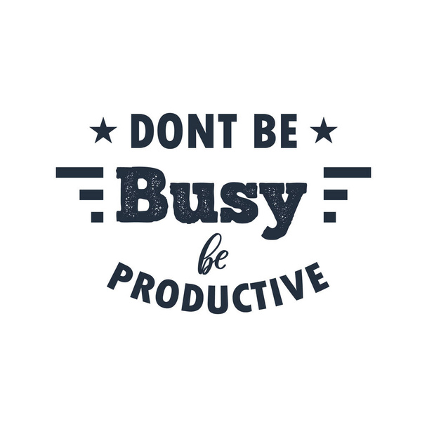 Ne soyez pas occupé, soyez productif, illustration vectorielle - Vecteur, image