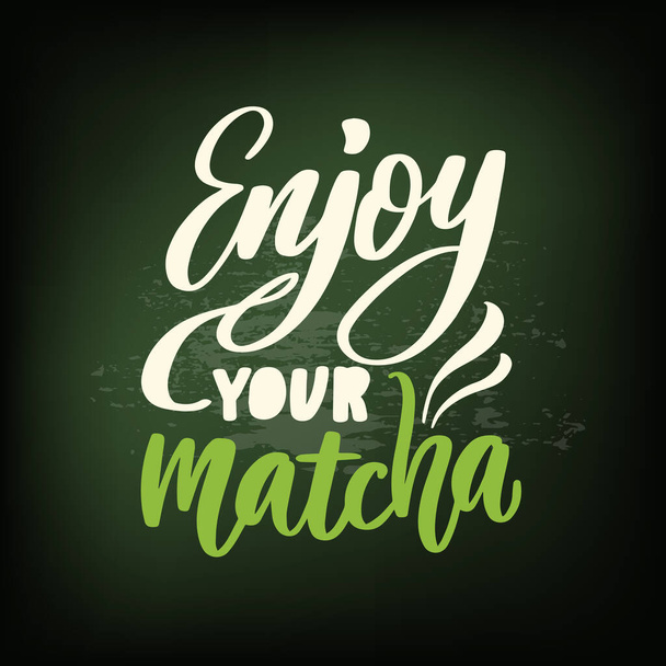Enjoy your matcha-vector handwritten phrase. Calligraphy vector illustration.  - Vector, Image
