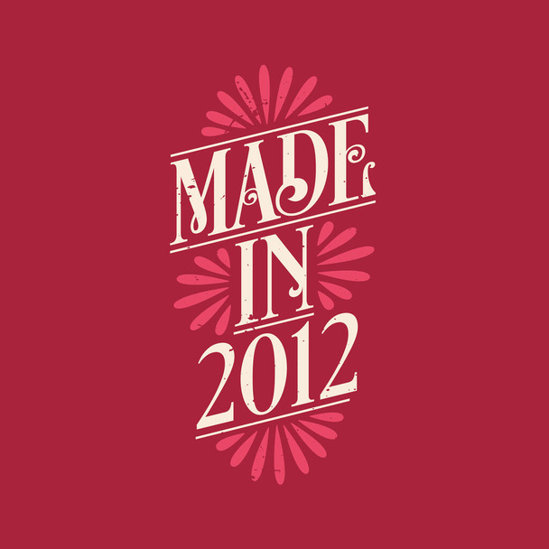 Made in 2012, vintage kalligráfiai felirat 2012 születésnapi ünneplés - Vektor, kép