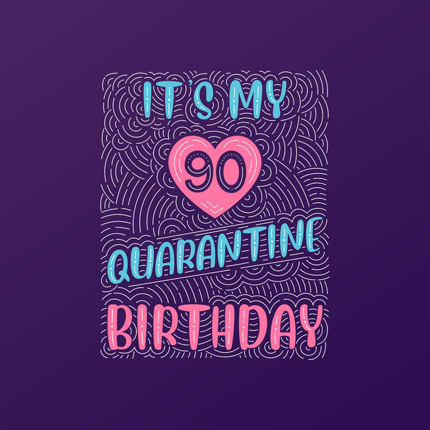 Mám 90 karanténních narozenin. 90 let oslavy narozenin v karanténě. - Vektor, obrázek