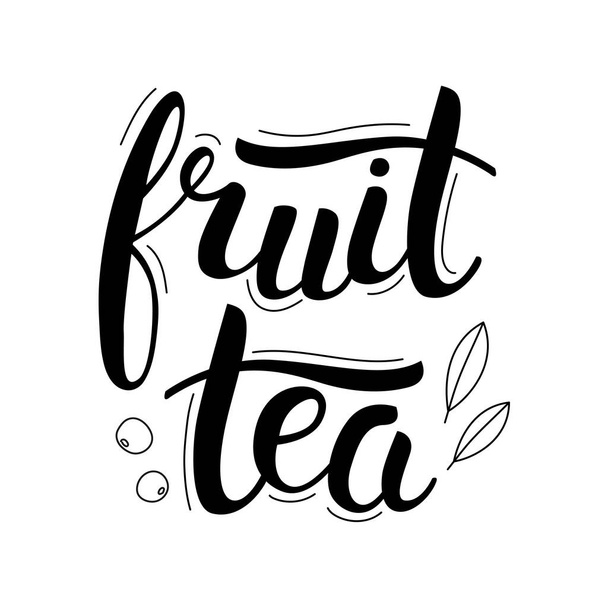 Fruit tea lettering and berries. Hand drawn calligraphy and brush pen lettering phrase. Isolated vector illustration - Vector, Image