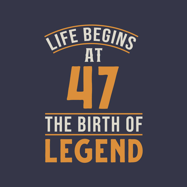 Elämä alkaa 47 syntymäpäivä legenda, 47th syntymäpäivä retro vintage design - Vektori, kuva