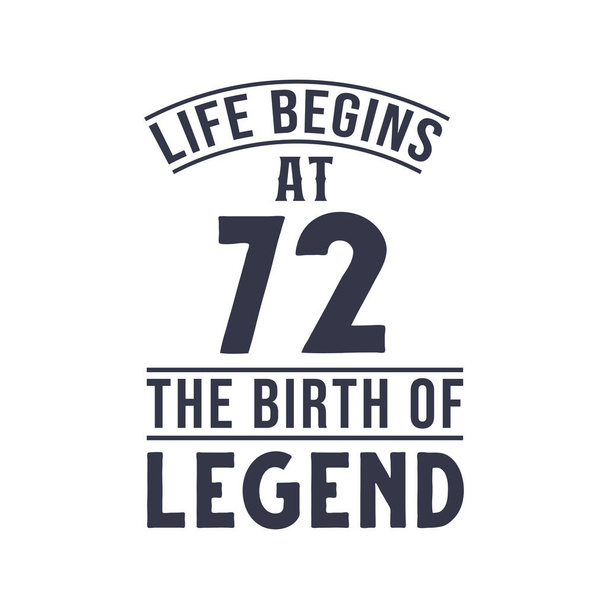 72. syntymäpäivä suunnittelu, Elämä alkaa 72 syntymäpäivä legenda - Vektori, kuva