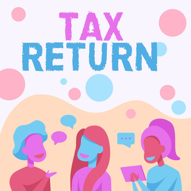 Text caption presenting Tax Return. Internet Concept Tax payer financial information Tax Liability and Payment report Happy Friends Talking To Each Other Having Fun Conversation. - Photo, Image