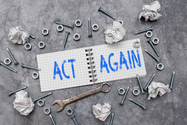 Sign displaying Act Again. Concept meaning do something for a particular purpose Take action on something New Concept Brainstoming Maintenance Planning Creative Thought Toss Idea - Photo, Image