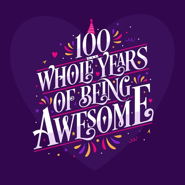100 anos inteiros de ser incrível. 100 aniversário celebração lettering - Vetor, Imagem
