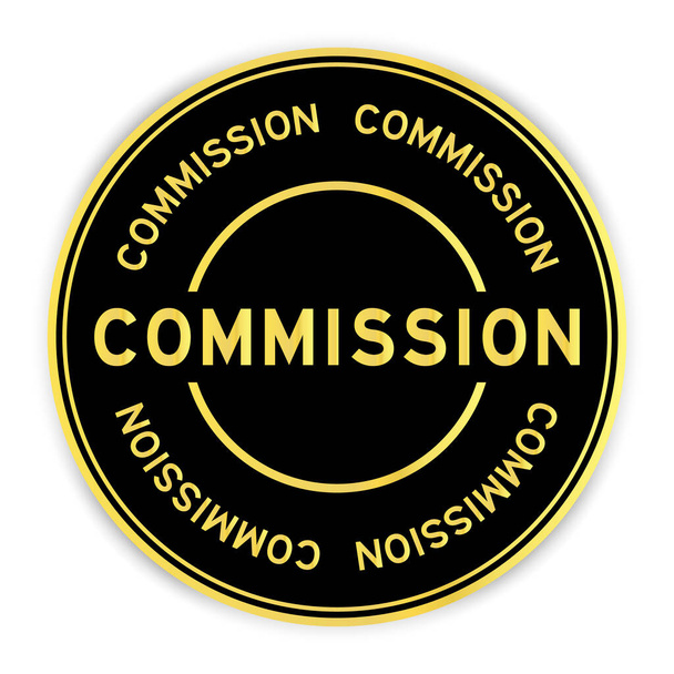 Zwart en goud kleur ronde label sticker met woord commissie op witte achtergrond - Vector, afbeelding