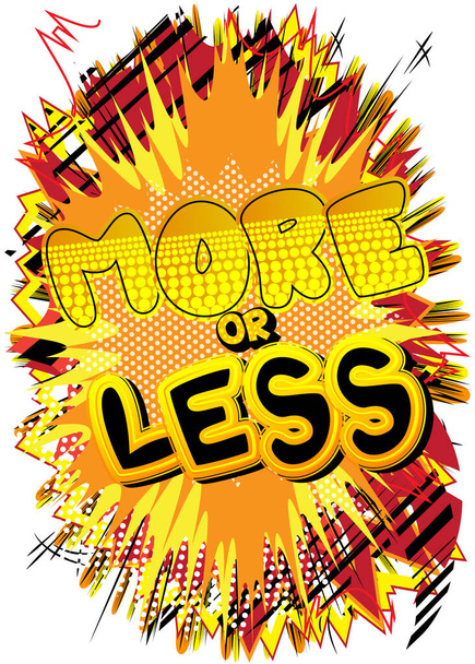 More or Less. Comic book word text on abstract comics background. Retro pop art style illustration. - Vector, Image