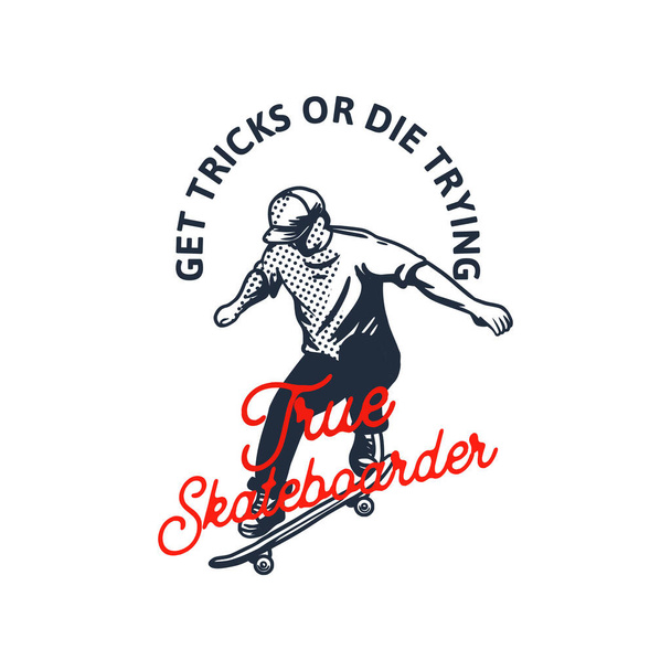 obtener trucos o morir tratando verdadero skateboarder cotización eslogan diseño camiseta ilustración vintage estilo retro
 - Vector, Imagen