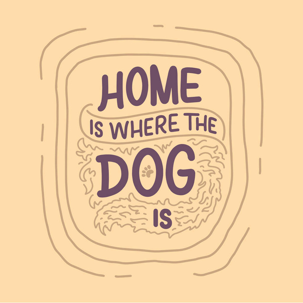 Vector illustration with funny phrase. Hand drawn inspirational quote about dogs. Lettering for poster, t-shirt, card, invitation, sticker. - ベクター画像